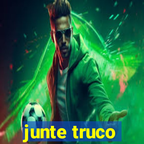 junte truco